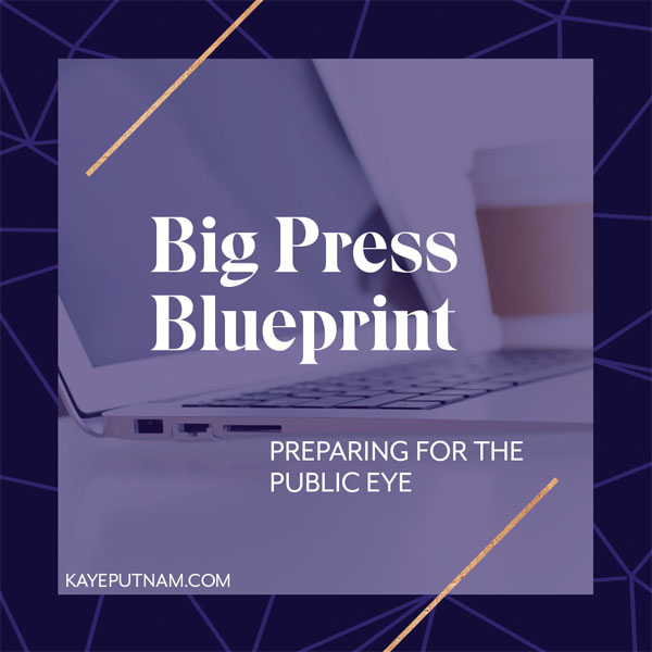 Big Press Blueprint: Preparing for the Public Eye