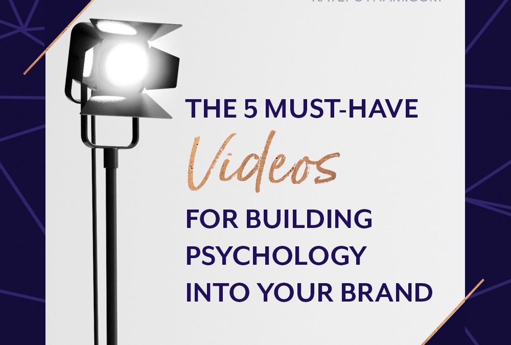 5 Must-Have Videos for Building Psychology into Your Brand