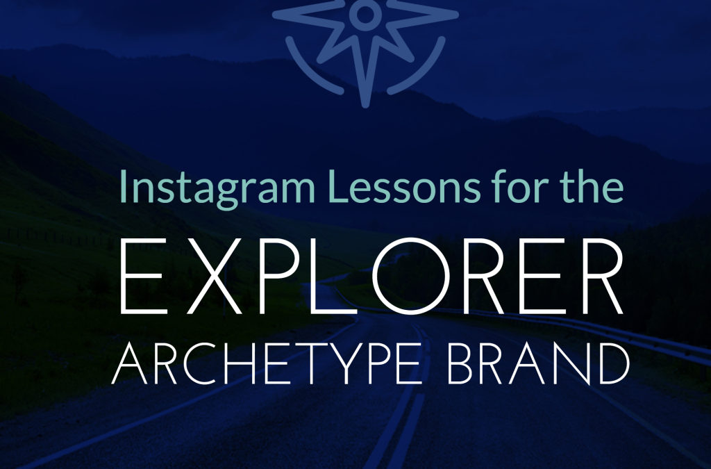 Instagram Lessons for Explorer Archetype Brands