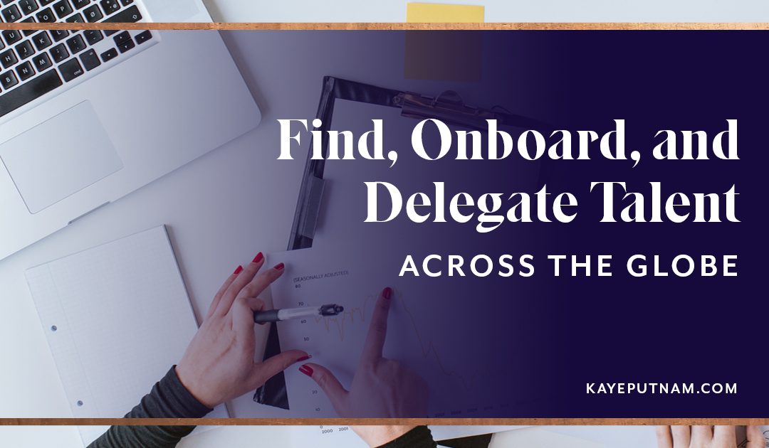 Find, Onboard, and Delegate To Talent Across the Globe