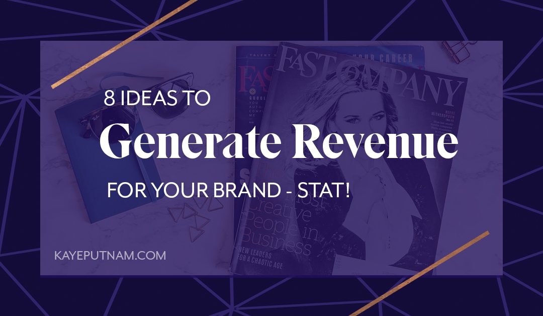 8 Ideas to Generate Revenue for Your Brand – Stat!