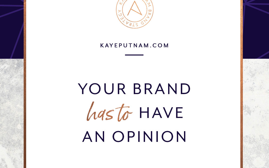 FACT: Your Brand *HAS TO* Have an Opinion