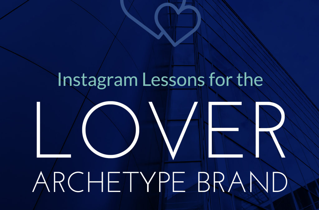 Instagram Lessons for Lover Archetype Brands