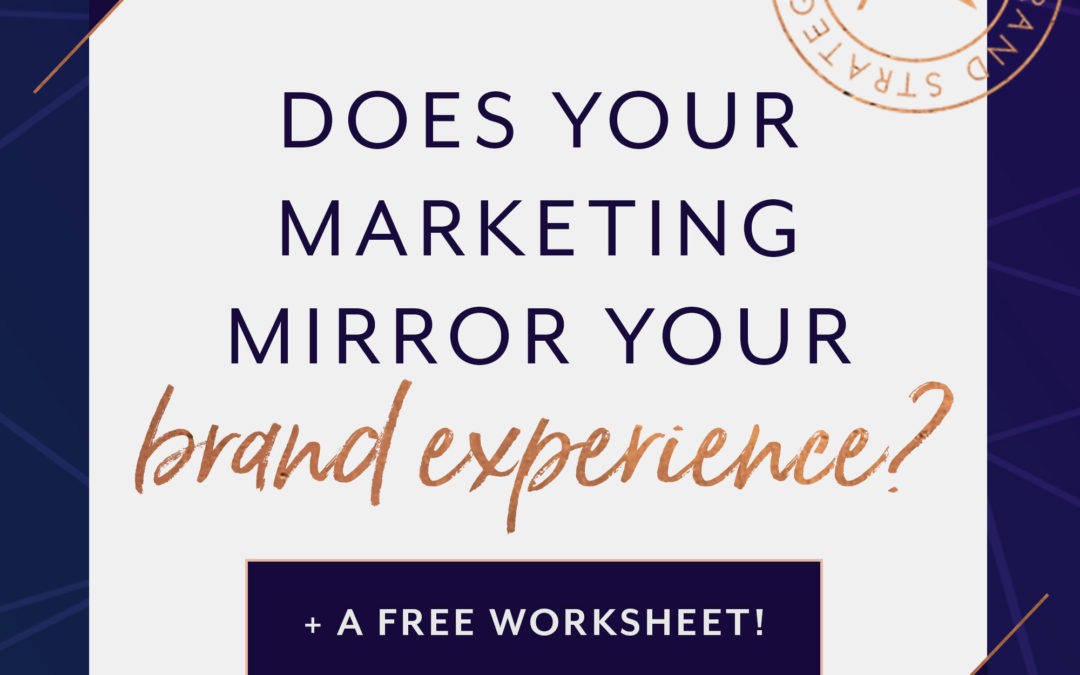 Does Your Marketing Mirror Your Brand Experience?