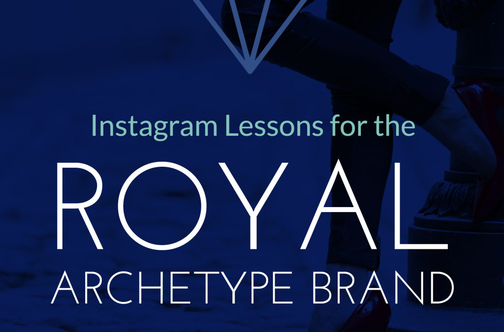 Instagram Lessons for the Royalty Archetype Brand