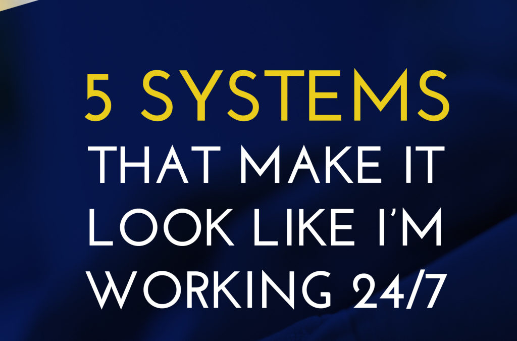 Systems that Make It Look Like I’m Hustling 24/7