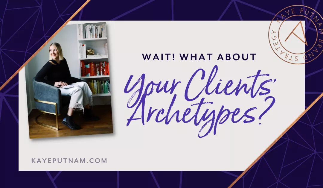 Wait! What About the Archetypes of Your Ideal Clients?