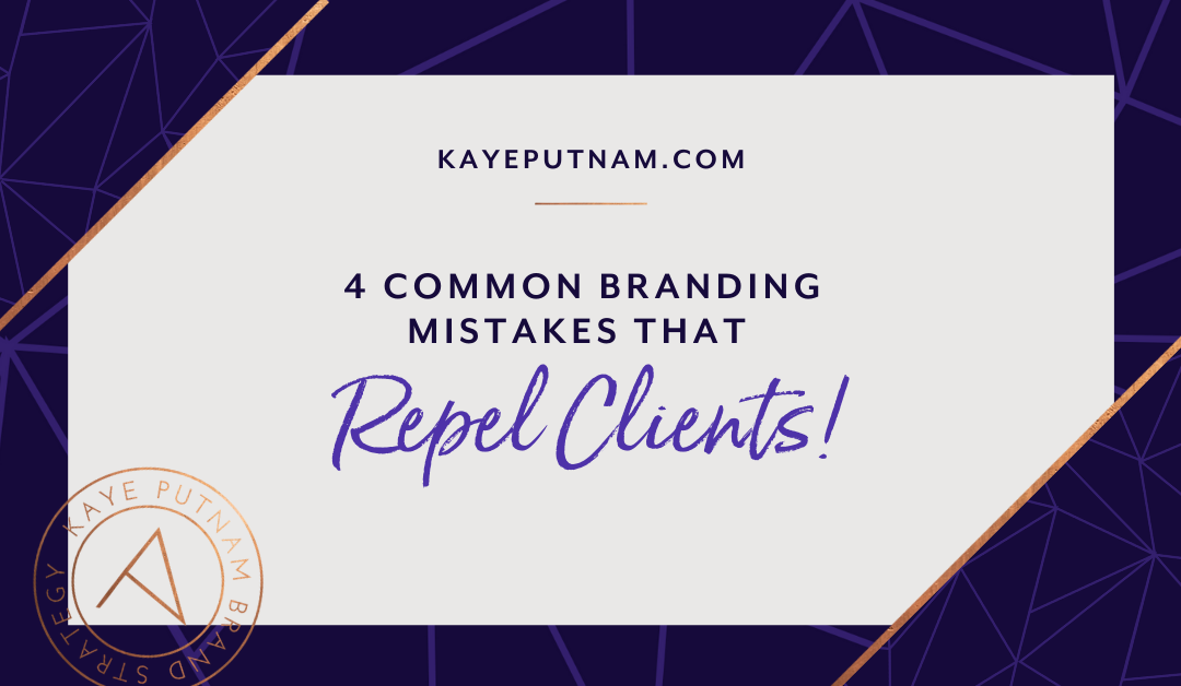 4 Common Branding Mistakes that Repel Clients