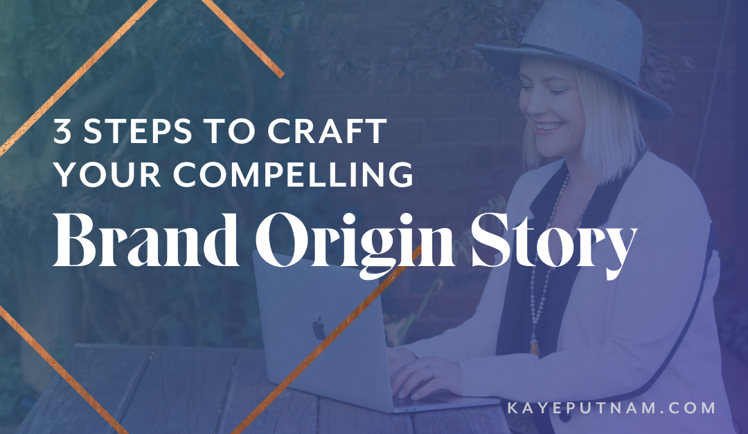 3 Steps to Writing a Compelling Brand Origin Story