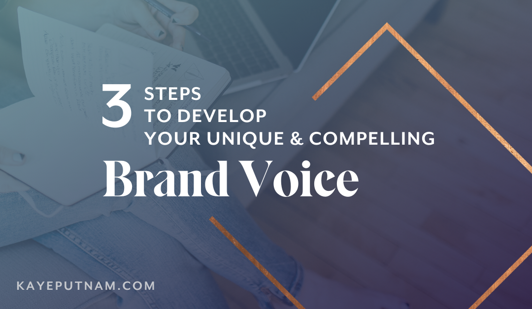 3 Steps to Develop Your Unique & Compelling Brand Voice