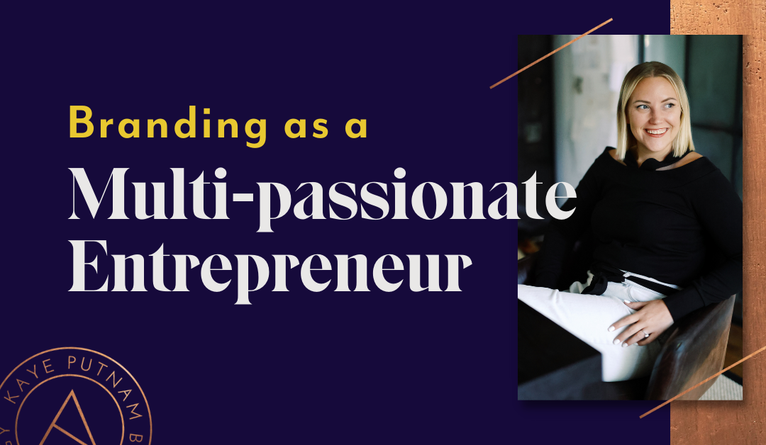 Multi-Passionate Entrepreneur? Here’s How to Approach Branding