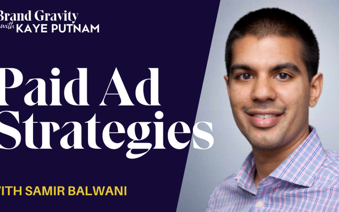 Brand Evolution through Paid Ads with Samir Balwani