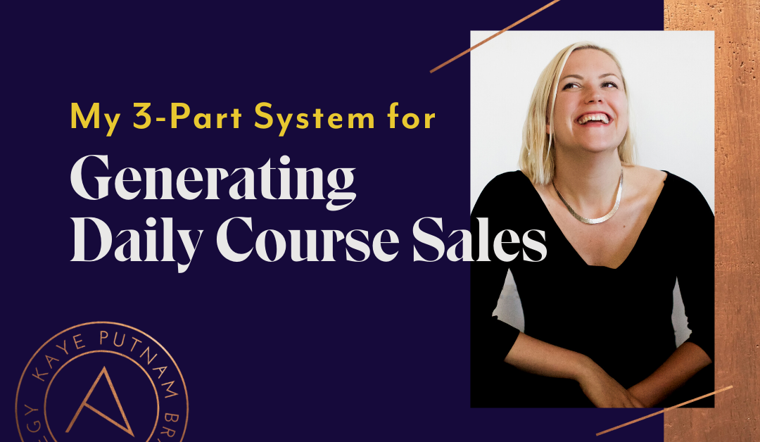 How I Generate Daily Course Sales: My 3-Part System