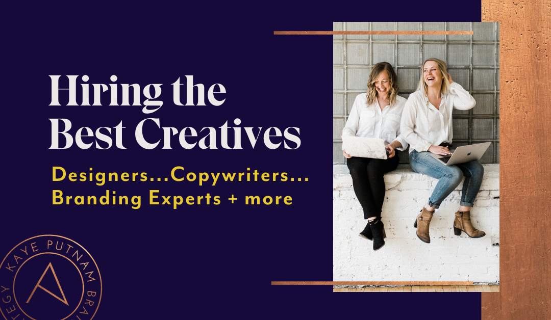 Hiring The Best Creatives – Designers, Copywriters, Branding Experts