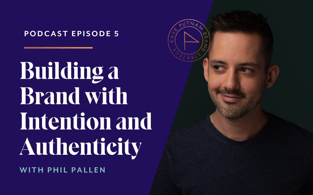 Building a Brand with Intention and Authenticity with Phil Pallen