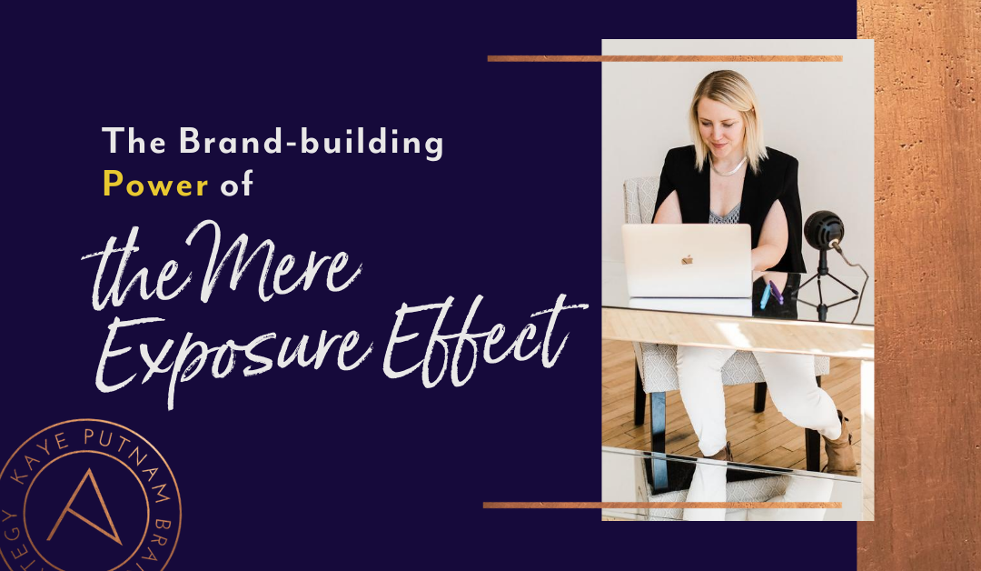 The Brand-building Power of The Mere Exposure Effect