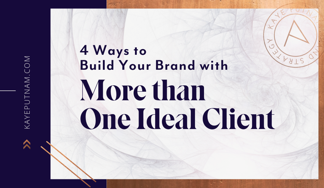 4 Ways to Build Your Brand With More Than One Ideal Client