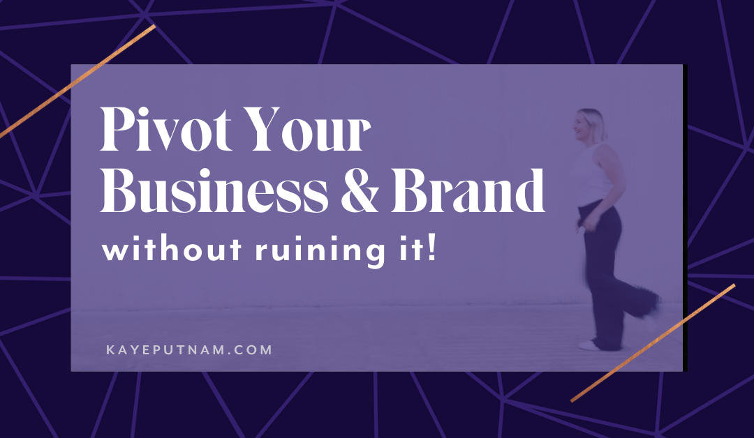 How to Pivot Your Business & Brand – Without Totally Ruining It!