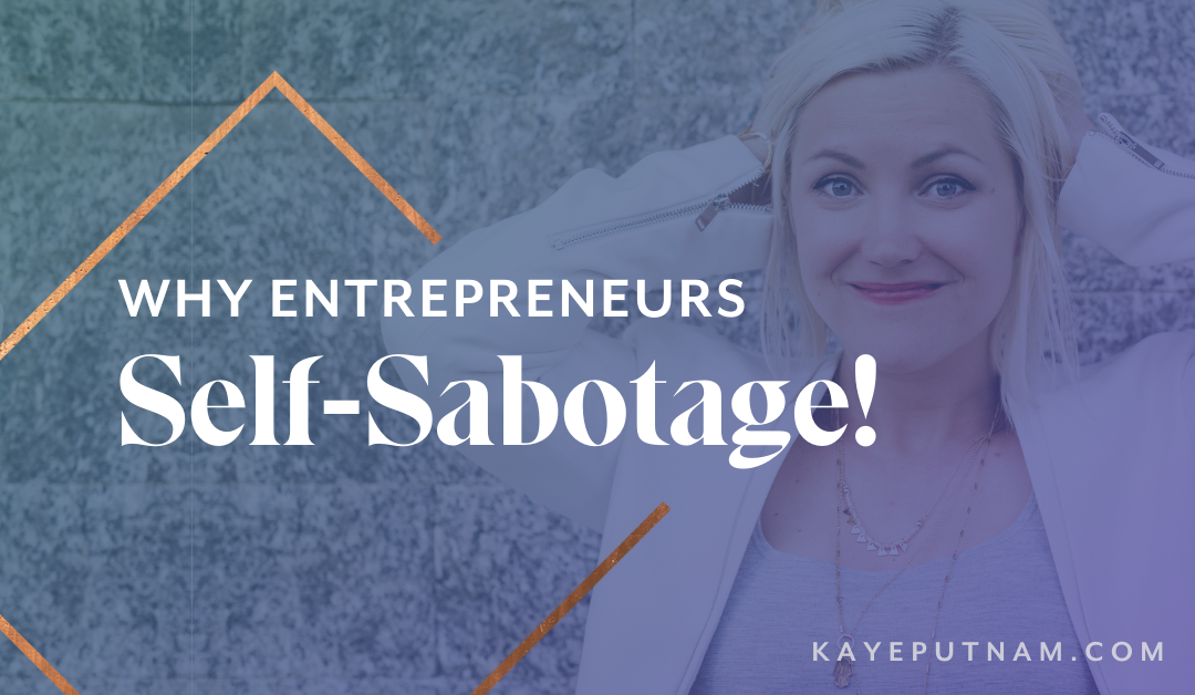 Why Entrepreneurs Self-Sabotage