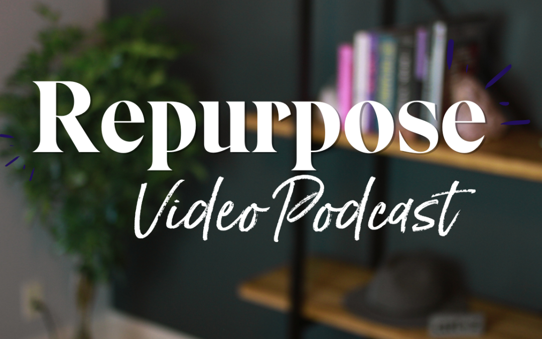 Repurposing Your Video Podcast: How to Get More Mileage Out of Your Content